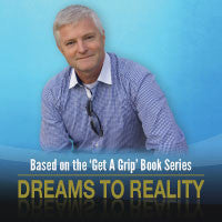 Get a Grip - Dreams to Reality